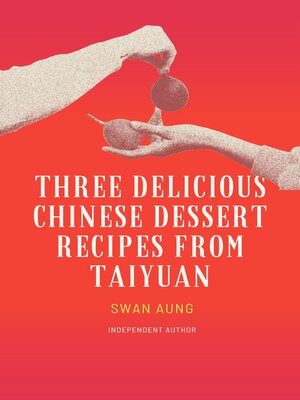 cover image of Three Delicious Chinese Dessert Recipes from Taiyuan